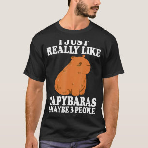 Camiseta Me Gusta Realmente Capybaras Y Quizás 3 Personas