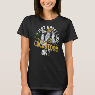 Camiseta Me Gusta Realmente Cockatoos Ok Bird Watcher Parro
