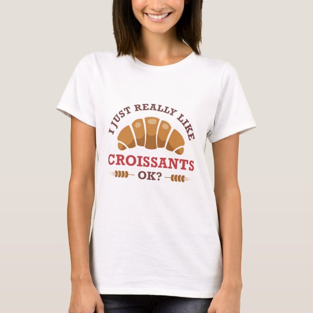 Camiseta Me Gusta Realmente Croissants Ok (Anverso)
