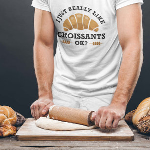Camiseta Me Gusta Realmente Croissants Ok