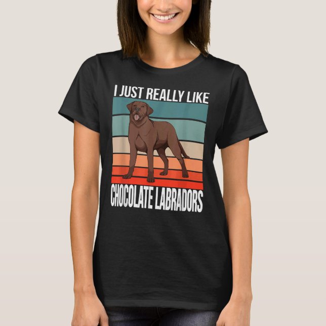 Camiseta Me Gusta Realmente El Labrador De Chocolate C (Anverso)