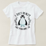 Camiseta Me Gusta Realmente El Pingüino Funny<br><div class="desc">Excelente Idea Para Los Amantes De Los Pingüinos,  Los Amantes De La Naturaleza Y Los Amantes De La Vida Silvestre Ártica. Citas Graciosas De Pingüino,  Divertidas Palabras De Pénquin Y Amantes Del Pénquín. Para Aquellos Que Entran En La Vida Silvestre Ártica,  La Naturaleza Ártica Y Vuelan Menos Aves</div>