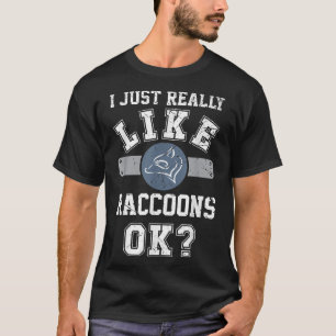 Camiseta Me Gusta Realmente El Raccoon Ok Los Raccoon Funny