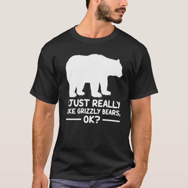 Camiseta Me Gusta Realmente Grizzly Que Se Enjadee Bien El  (Anverso)