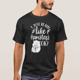Camiseta Me Gusta Realmente Hamsters Ok Dueño Hamster Masco