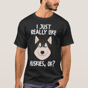 Camiseta Me Gusta Realmente Huskies Ok