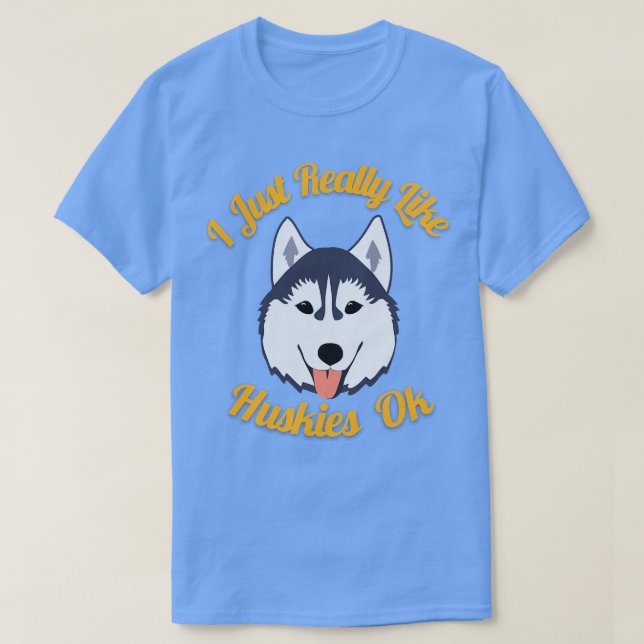 Camiseta Me Gusta Realmente Huskies Ok (Diseño del anverso)