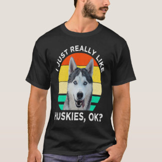 Camiseta Me Gusta Realmente Huskies OK Husky Dog