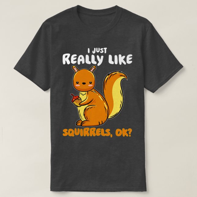 Camiseta Me Gusta Realmente Las Ardillas Bien (Diseño del anverso)