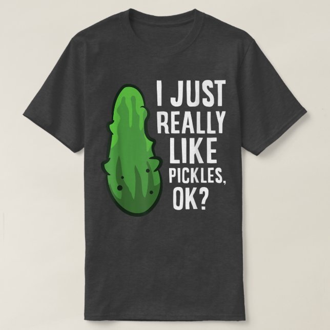 Camiseta Me Gusta Realmente Las Pickles, Ok Cull Dill Pickl (Diseño del anverso)
