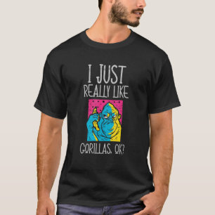 Camiseta Me Gusta Realmente Los Gorillas Ok