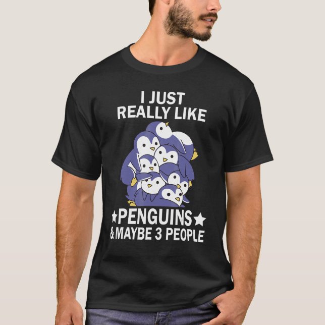 Camiseta Me Gusta Realmente Los Pingüinos Y Quizá 3 Persona (Anverso)