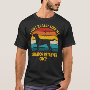 Camiseta Me Gusta Realmente Mi Idea De Labrador Recuperar P