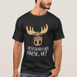 Camiseta Me Gusta Realmente Moose Ok Funny Moose