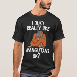 Camiseta Me Gusta Realmente Orangutans Ok