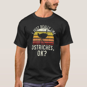 Camiseta Me Gusta Realmente Ostriches Ok, Animal Flightless