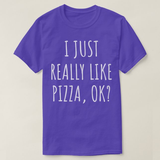 Camiseta Me Gusta Realmente Pizza Ok  (Diseño del anverso)