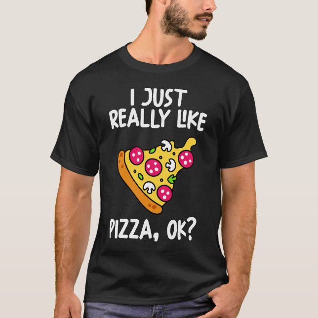 Camiseta Me Gusta Realmente Pizza Ok (Anverso)