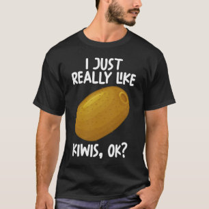Camiseta Me Gusta Realmente Que Kiwis Ok