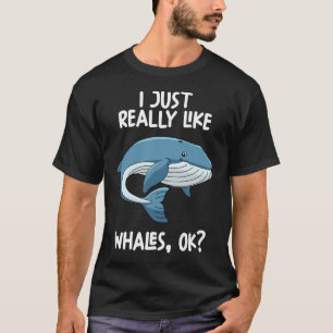 Camiseta Me Gusta Realmente Que Las Ballenas Ok