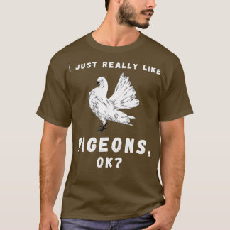 Camiseta Me Gusta Realmente Que Las Palomas Estén Bien 49