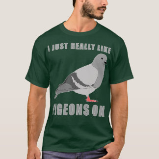 Camiseta Me Gusta Realmente Que Las Palomas Ok 16