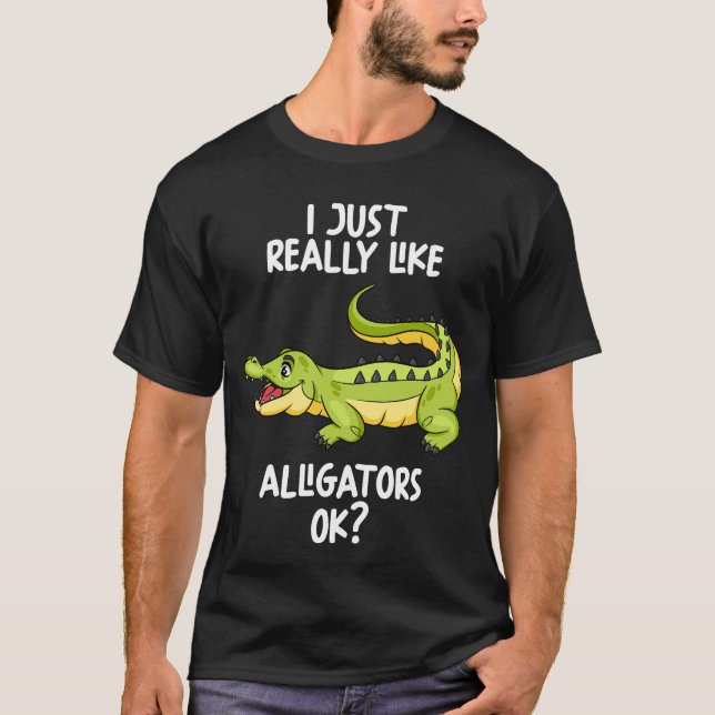 Camiseta Me Gusta Realmente Que Los Alligadores Ok (Anverso)