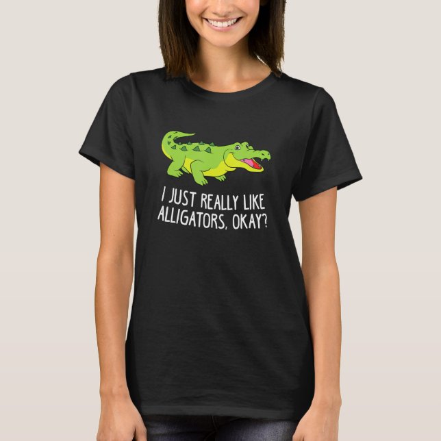 Camiseta Me Gusta Realmente Que Los Alligadores Sean Un Coc (Anverso)