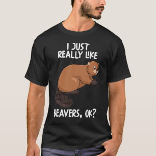 Camiseta Me Gusta Realmente Que Los Beavers Ok