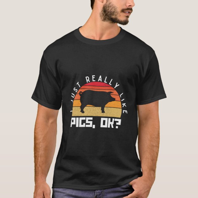 Camiseta Me Gusta Realmente Que Los Cerdos Estén Bien. (Anverso)