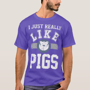 Camiseta Me Gusta Realmente Que Los Cerdos Funny Hombres De