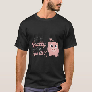 Camiseta Me Gusta Realmente Que Los Cerdos Ok Cute Addicts