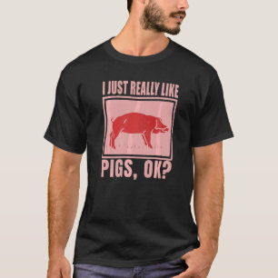 Camiseta Me Gusta Realmente Que Los Cerdos Ok Granjero Pigg