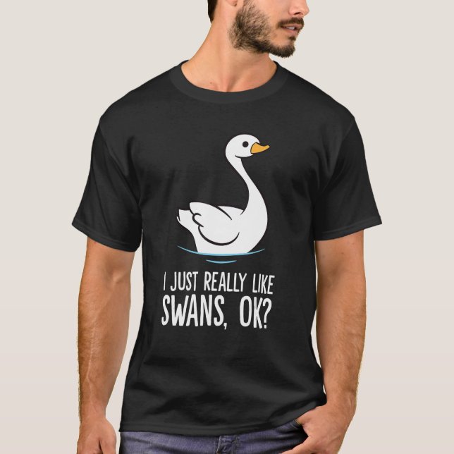 Camiseta Me Gusta Realmente Que Los Cisne Ok Swan Bird (Anverso)