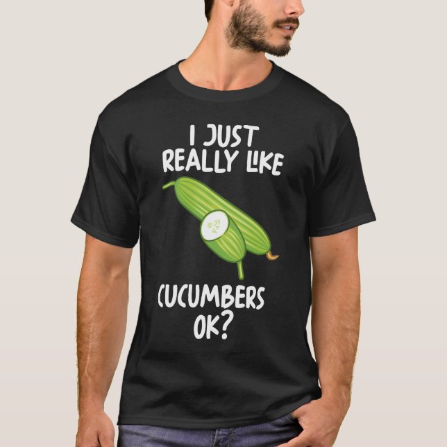 Camiseta Me Gusta Realmente Que Los Cucumbros Ok (Anverso)