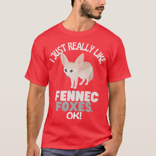 Camiseta ¡Me Gusta Realmente Que Los Fennec Foxes Estén Bie