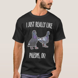 Camiseta Me Gusta Realmente Que Los Pigeones Estén Bien Due