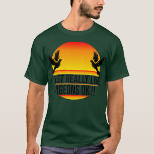 Camiseta Me Gusta Realmente Que Los Pigeones Ok 17