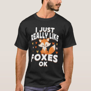 Camiseta Me Gusta Realmente Que Los Zorros Ok