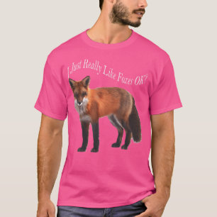 Camiseta Me Gusta Realmente Que Los Zorros Ok