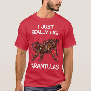 Camiseta Me Gusta Realmente Tarantulas