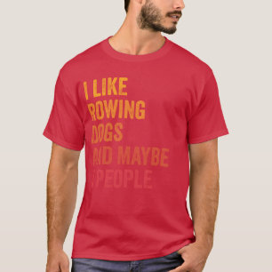 Camiseta Me gusta remar y los perros y tal vez 3 personas r