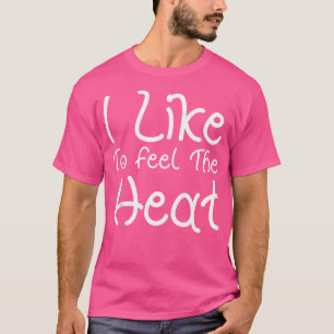 Camiseta Me Gusta Sentir Que La Comida Caliente Spicy Abund