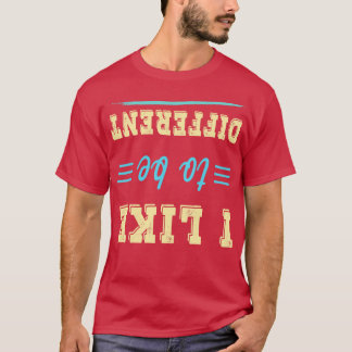 Camiseta Me gusta ser diferente Gracioso T
