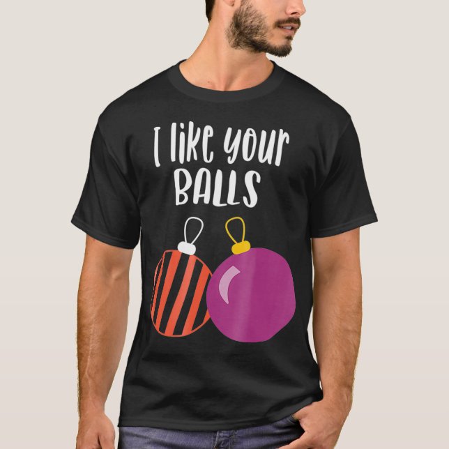 Camiseta Me Gusta Tu Bolas Ornamentos Hombres Regalo Mujere (Anverso)