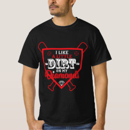 Camiseta Me gusta un poco de tierra en mi campeón de béisbo