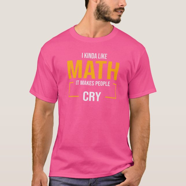 Camiseta Me gusta un poco las matemáticas, hace llorar a la (Anverso)