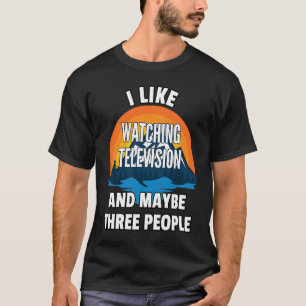 Camiseta Me gusta ver televisión y quizás tres personas