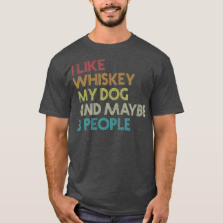 Camiseta Me Gusta Whiskey Mi Perro Y Quizá 3 Personas Diver