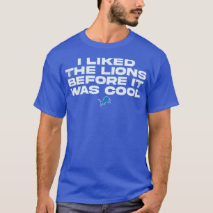 Camiseta me gustaban los leones antes de que fuera genial